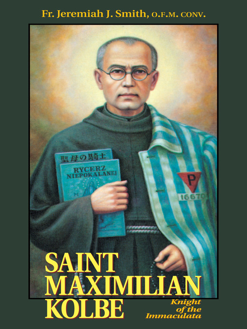 Title details for Saint Maximilian Kolbe by Rev. Fr. Jeremiah J. Smith - Available